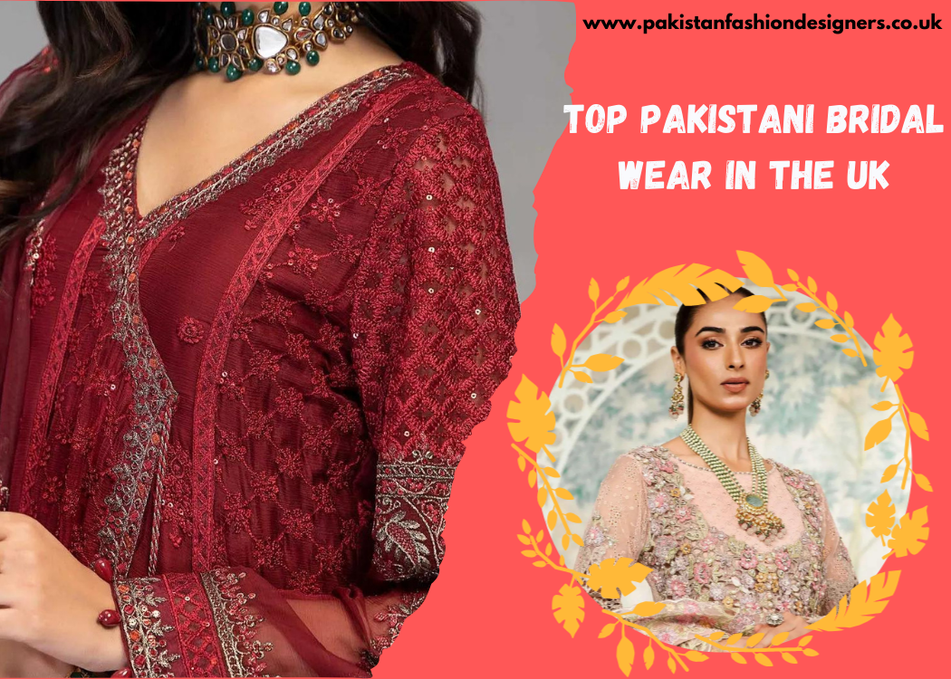 Top Pakistani Bridal Wear in the UK